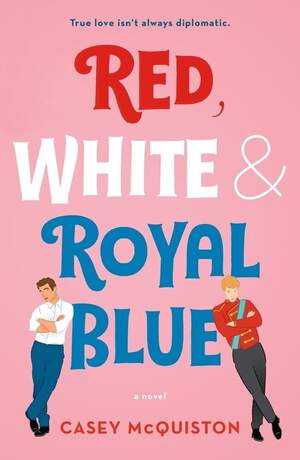 Red, White & Royal Blue- Casey McQuiston